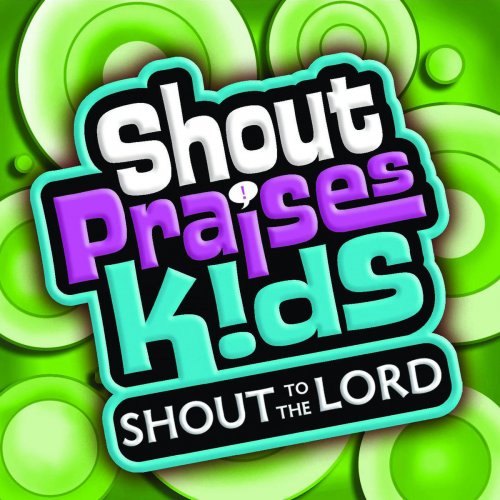 Shout to the Lord Kids
