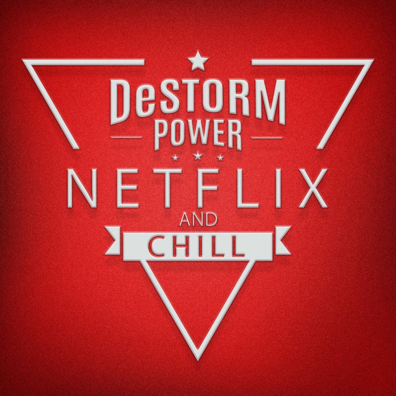 Destorm Power Netflix and Chill Lyrics Musixmatch