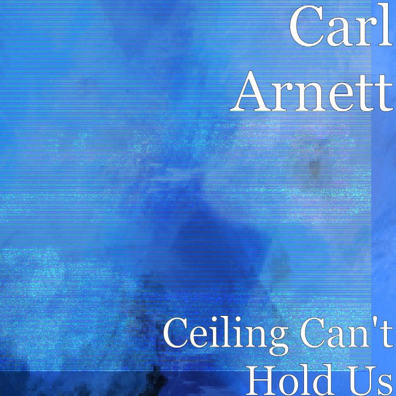 Carl Arnett Ceiling Can T Hold Us Lyrics Musixmatch
