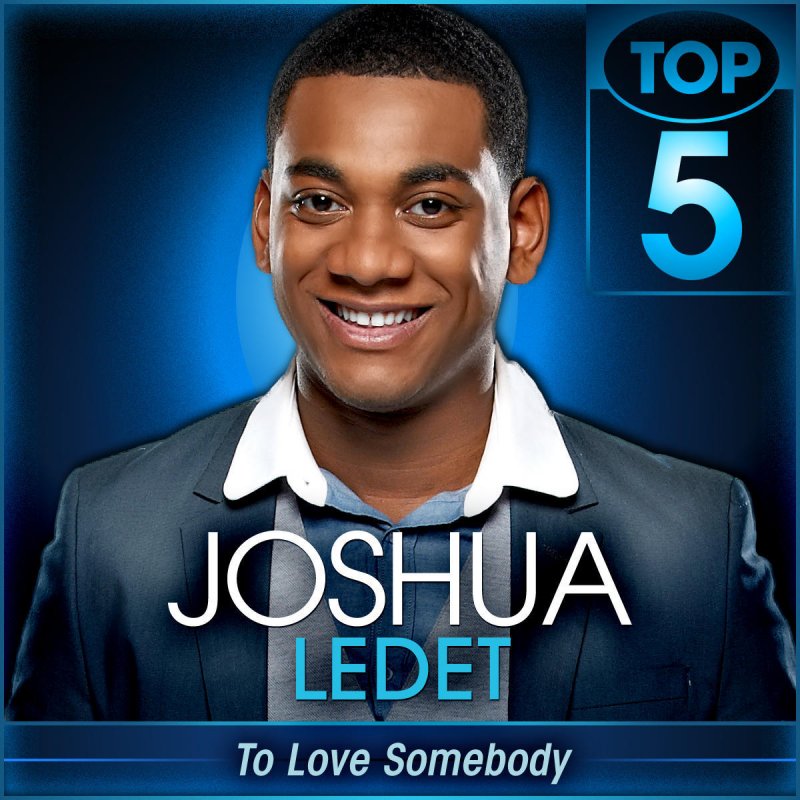 joshua ledet to love somebody