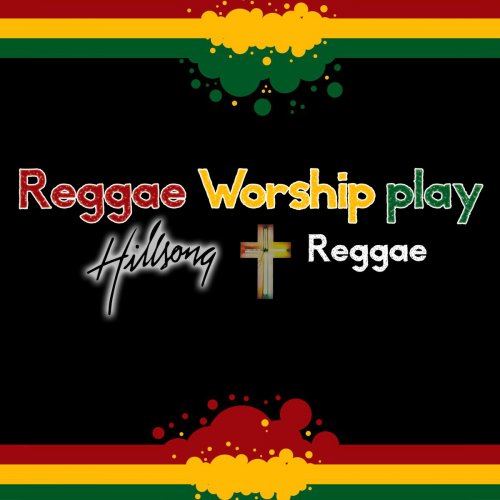 Reggae Worship Play Hillsong Reggae