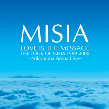 Love Is The Message The Tour Of Misia 1999 00 Live By Misia Album Lyrics Musixmatch