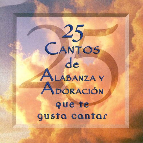 25 Cantos de Alabanza y Adoración