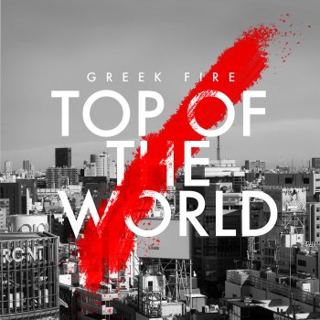 Top Of The World By Greek Fire Album Lyrics Musixmatch Song Lyrics And Translations