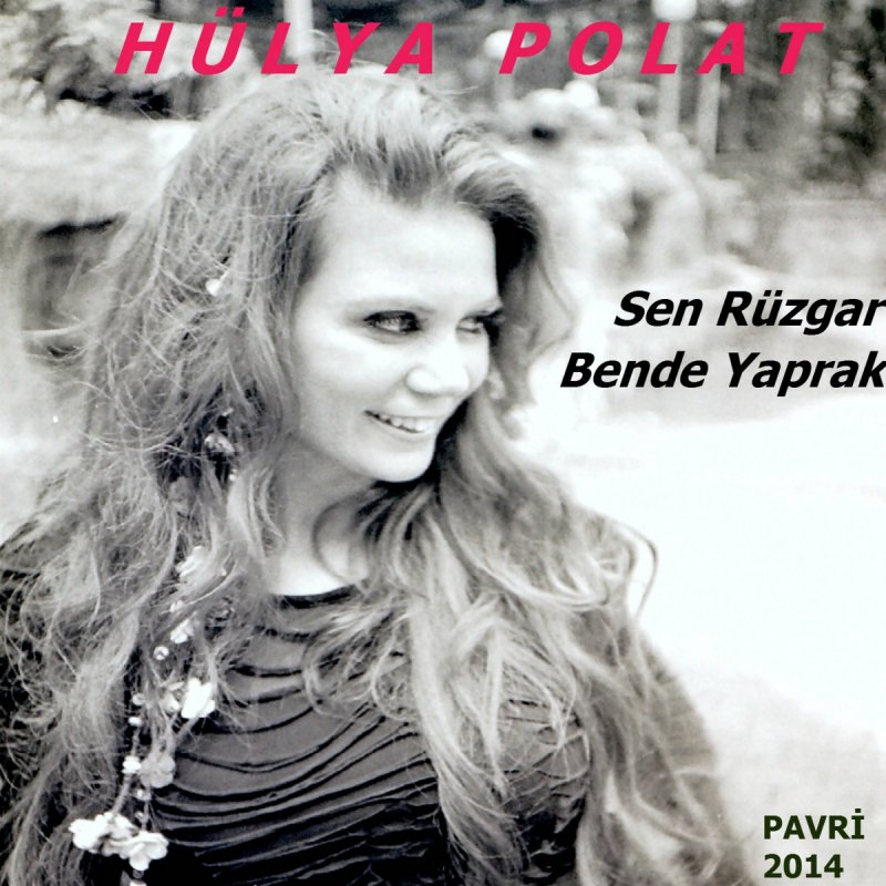 Hulya Polat Sen Ruzgar Bende Yaprak Pavri Songtext Musixmatch