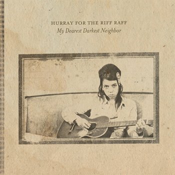 Letras Del Album My Dearest Darkest Neighbor De Hurray For The