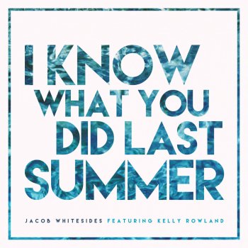 I Know What You Did Last Summer By Jacob Whitesides Album Lyrics Musixmatch