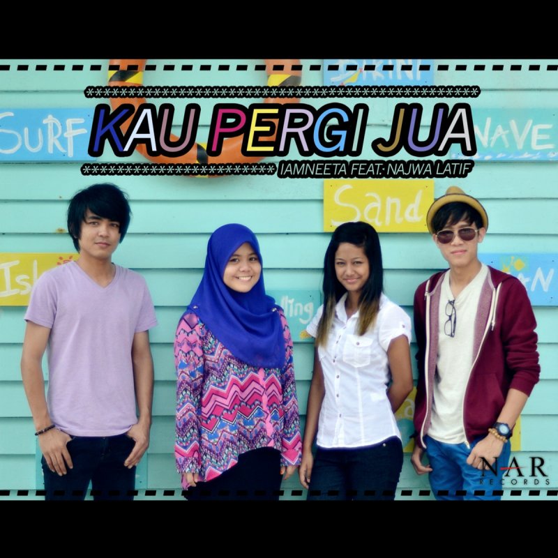 Iamneeta Feat Najwa Latif Kau Pergi Jua Lyrics Musixmatch