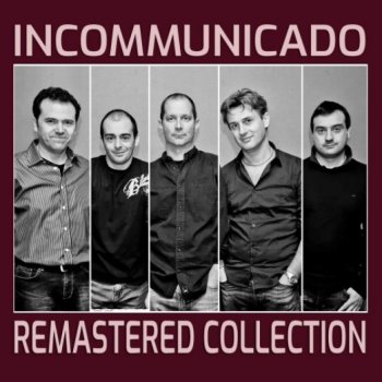 Remastered Collection Incommunicado - lyrics