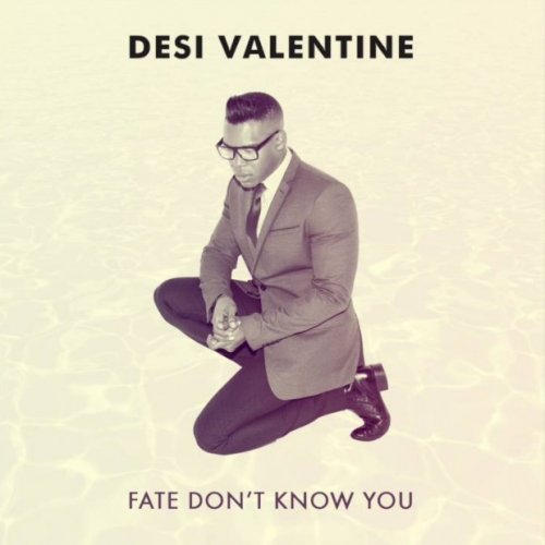 Desi Valentine Fate Don T Know You Paroles Musixmatch