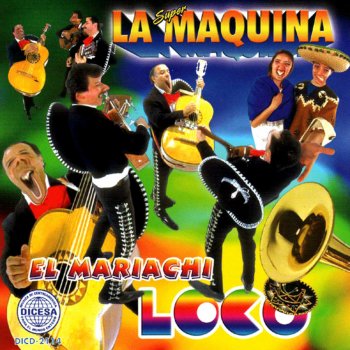 Letras Del Album El Mariachi Loco De La Super Maquina Musixmatch