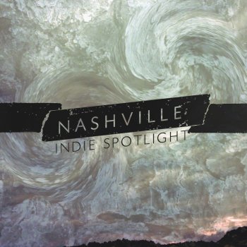 Nashville Indie Spotlight 2016 Por Various Artists Letras Do Album Musixmatch Letras De Musicas E Traducoes musixmatch