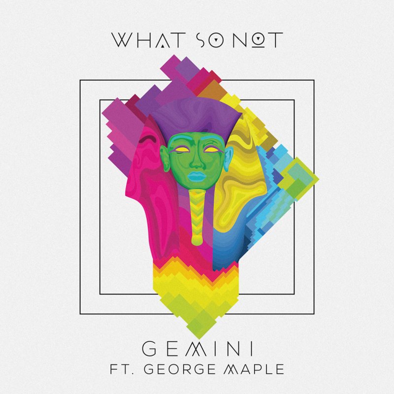 What So Not Gemini (feat. Maple) Lyrics Musixmatch
