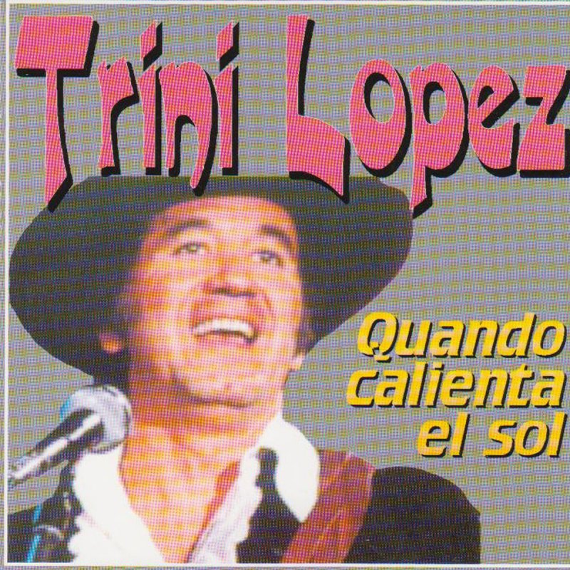 Trini Lopez - Quando Calienta el Sol Lyrics | Musixmatch