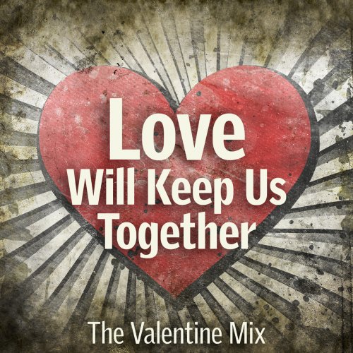 Love Will Keep Us Together - The Valentine Mix
