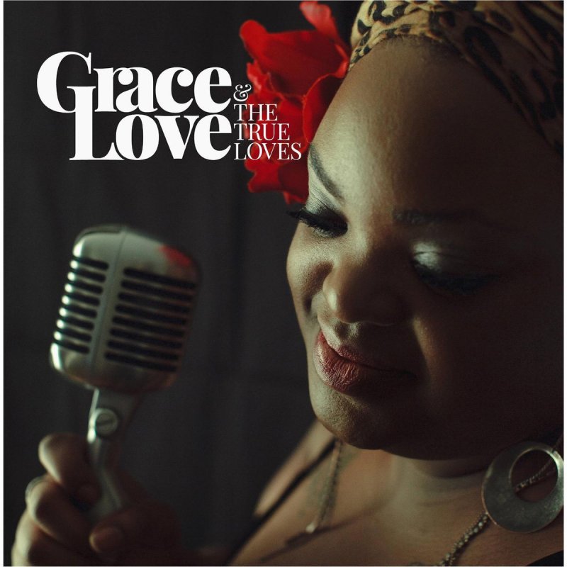 grace-love-and-the-true-loves-fire-lyrics-musixmatch