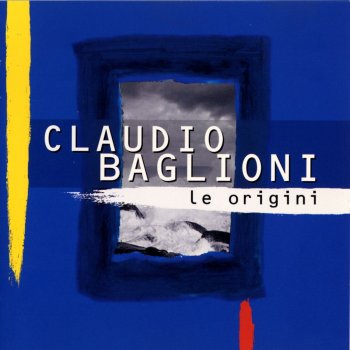 I Testi Delle Canzoni Dell Album Le Origini Di Claudio Baglioni Mtv