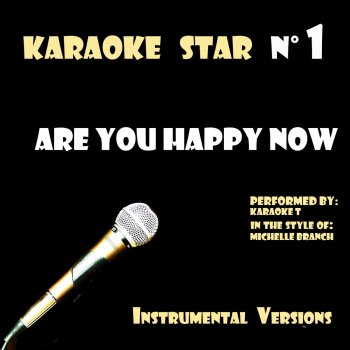 Are You Happy Now (in the style of Michelle Branch) [Karaoke Versions]