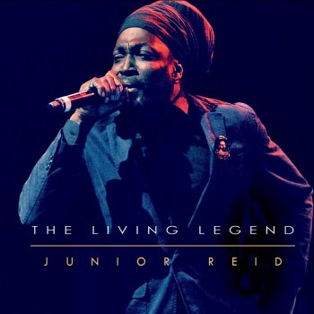 The Living Legend By Junior Reid Album Lyrics Musixmatch Song Lyrics And Translations musixmatch