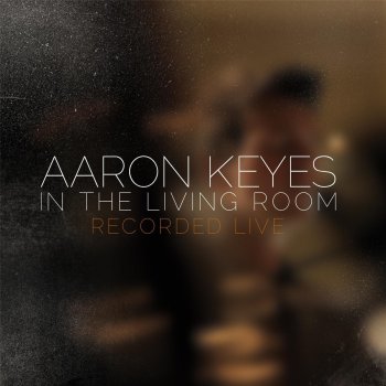 In The Living Room By Aaron Keyes Album Lyrics Musixmatch
