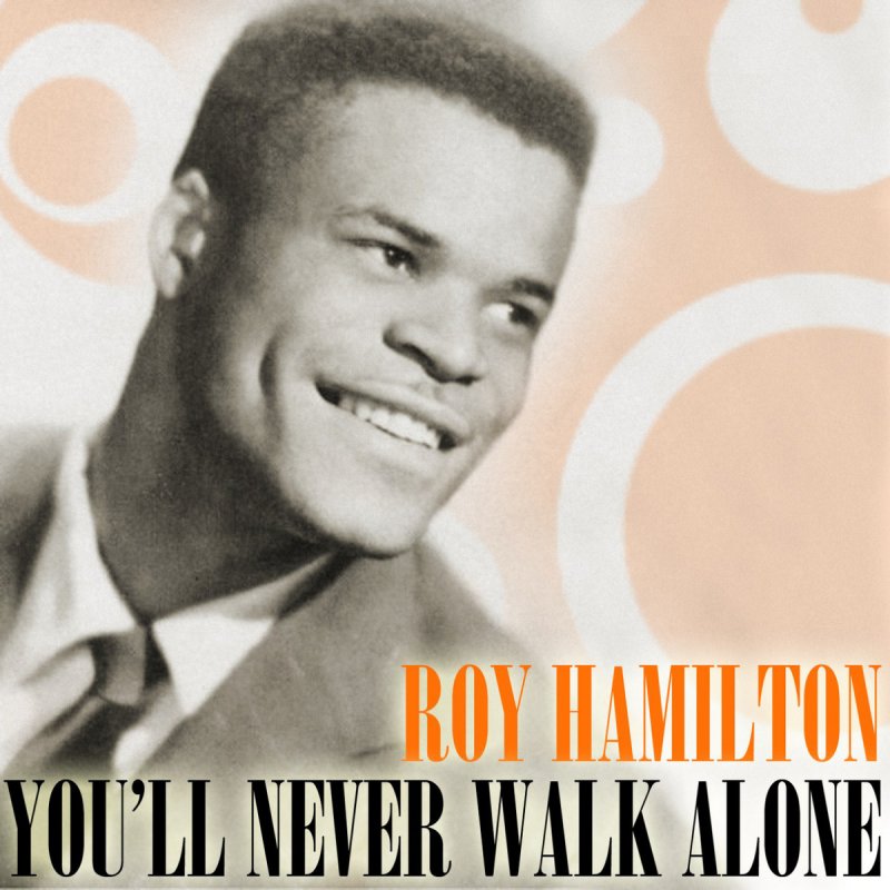 Roy Hamilton You Ll Never Walk Alone Lyrics Musixmatch Roy Hamilton You Ll Never Walk Alone Lyrics Musixmatch