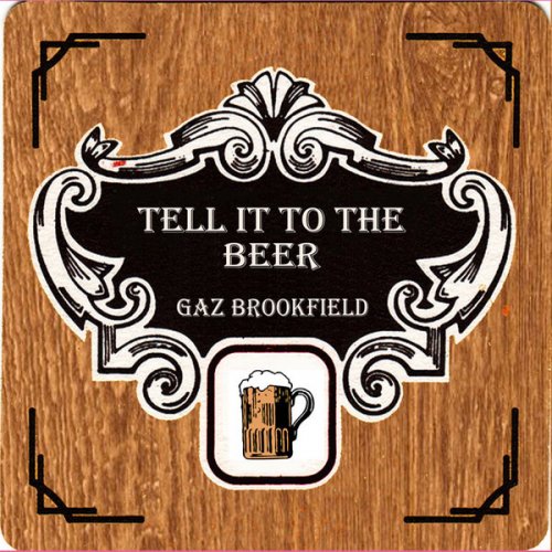 Tell It to the Beer