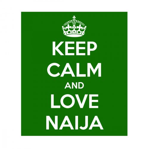 Keep Calm and Love Naija (Best of Naija Tunes: Nigeria & Ghana Music)