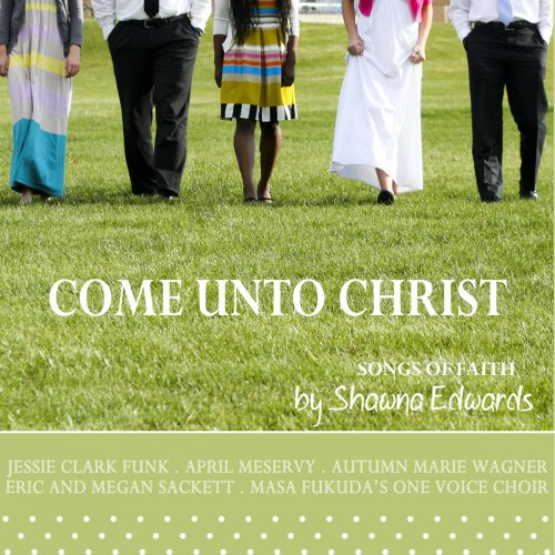 Come Unto Christ (Songs by Shawna Edwards)