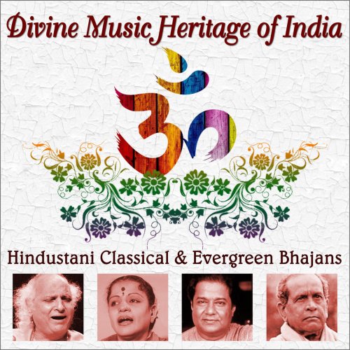 Divine Music Heritage of India: Hindustani Classical Carnatic & Evergreen Songs Bhajans