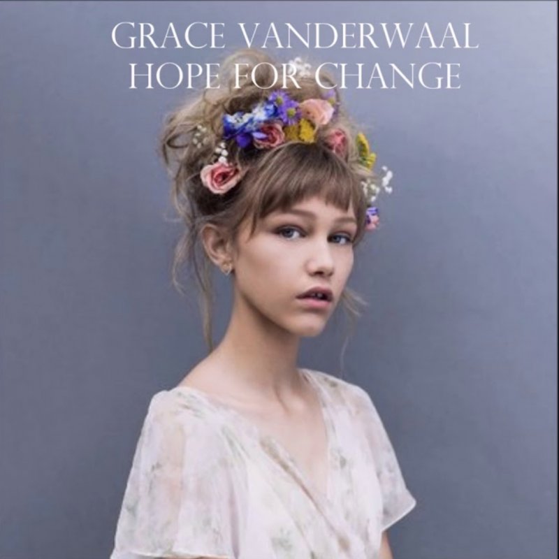 Grace Vanderwaal Hope For Change
