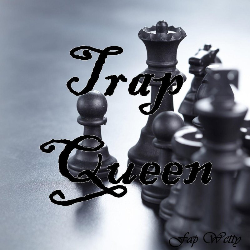 Fap Wetty Trap Queen Lyrics Musixmatch