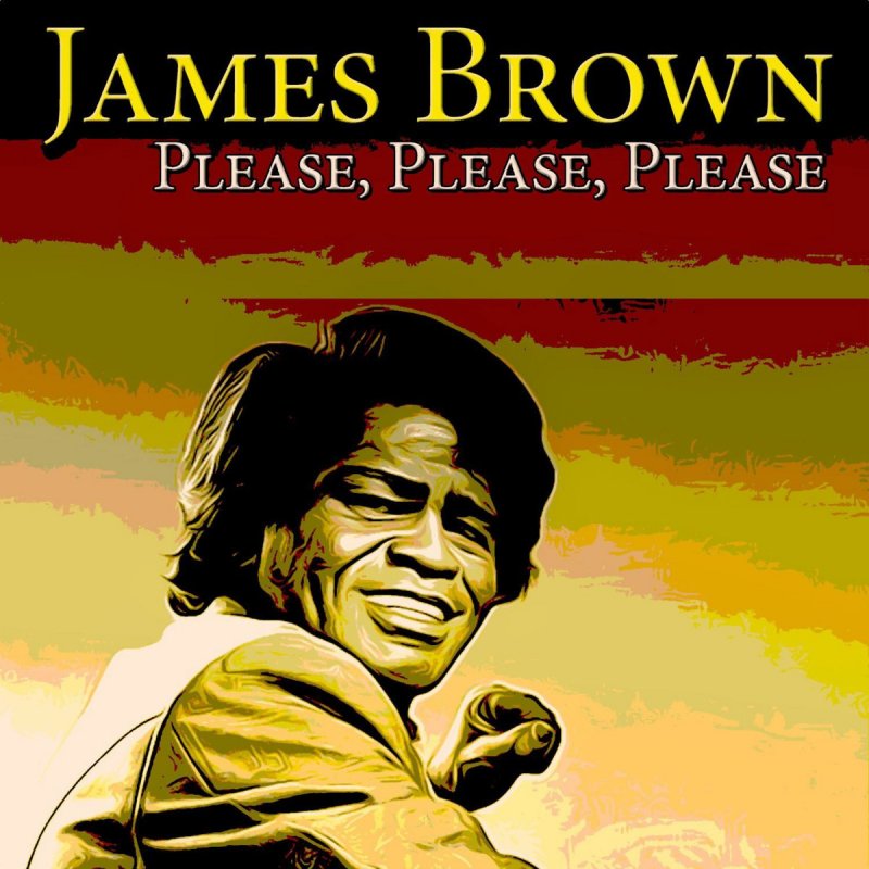 James Brown & His Famous Flames - Please, Please, Please Lyrics