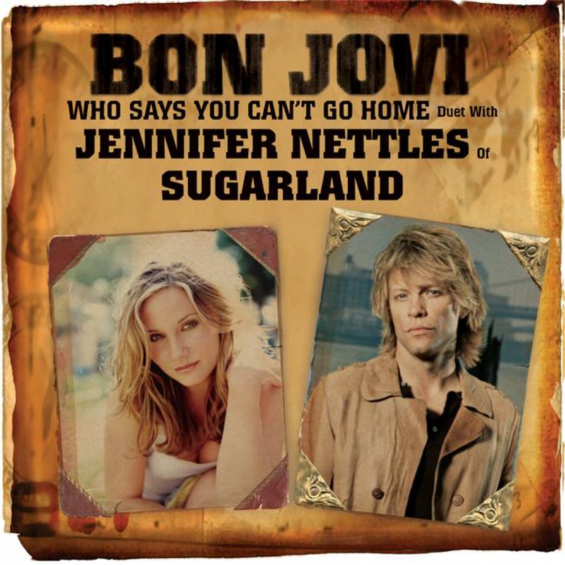 Bon Jovi feat. Jennifer Nettles Who Says You Can't Go Home (Duet With