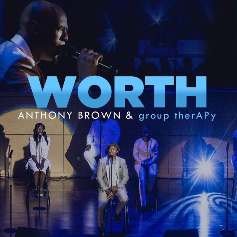 Anthony Brown & group therAPy Worth Lyrics Musixmatch