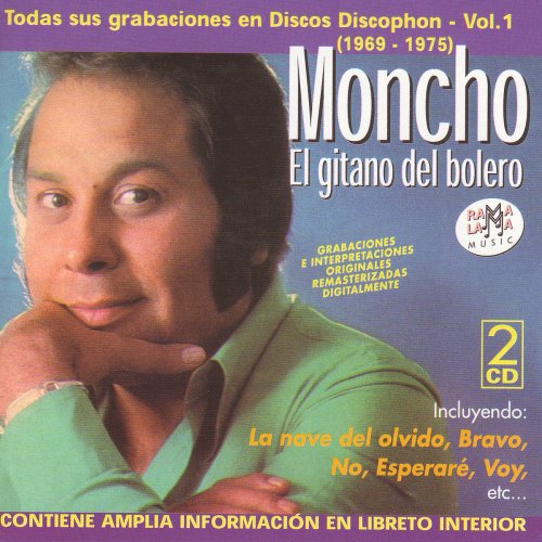 Moncho "El Gitano del Bolero": Todas Sus Grabaciones en Discos Discophon - Vol.1 (1969 - 1975)