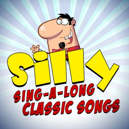 Silly Sing-A-Long - Classic Songs