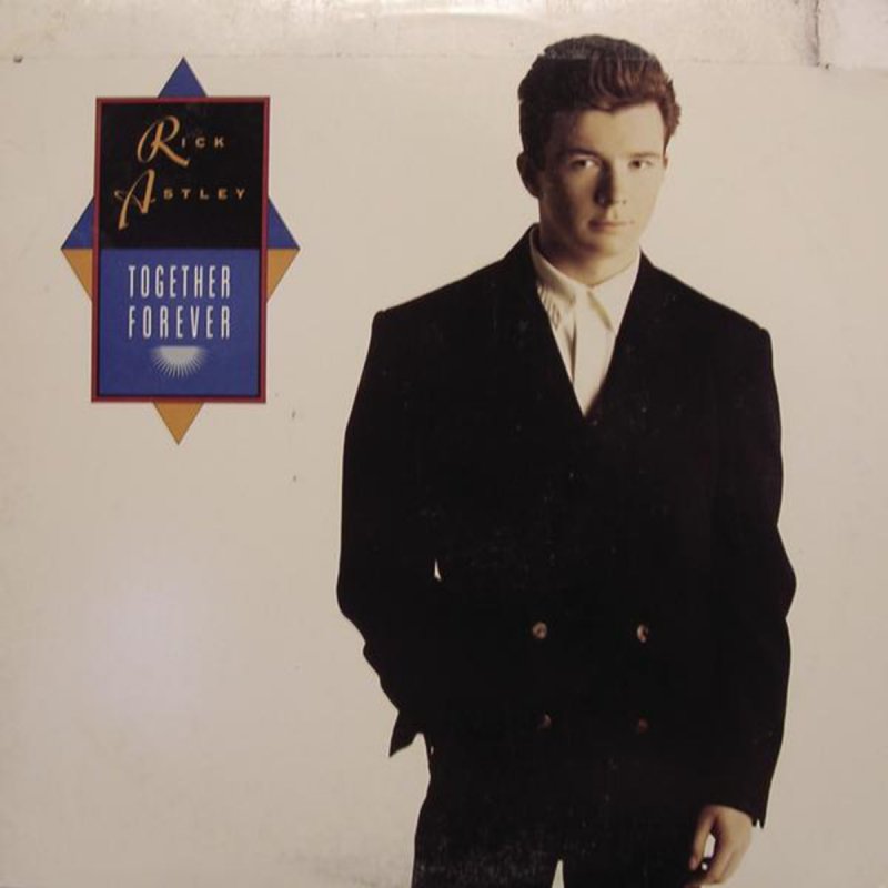 Rick Astley Together Forever 7 Lyrics Musixmatch