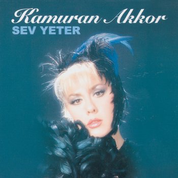 Sev Yeter By Kamuran Akkor Album Lyrics Musixmatch
