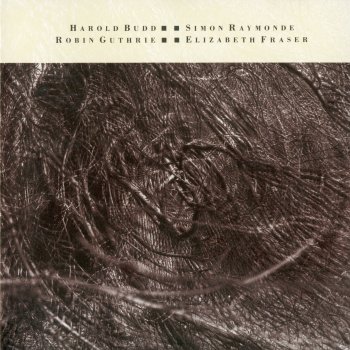 Harold Budd, Simon Raymonde, Robin Guthrie, Elizabeth Fraser - Sea ...