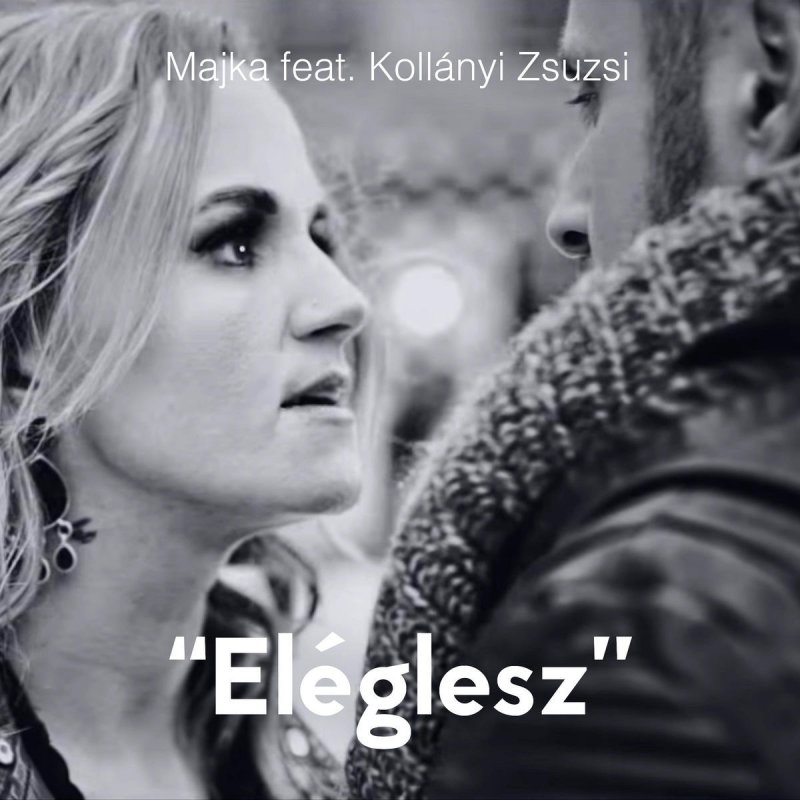 Majka Feat Kollanyi Zsuzsi Eleglesz Lyrics Musixmatch