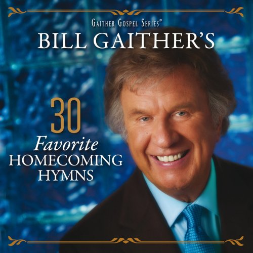Bill Gaither's 30 Favorite Homecoming Hymns (Live)