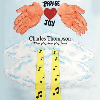 The Praise Project By Charles Thompson Album Lyrics Musixmatch