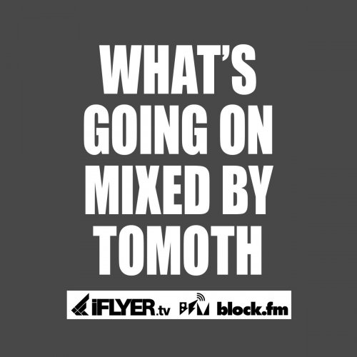 iFLYER presents What's going on? mixed by TOMOTH