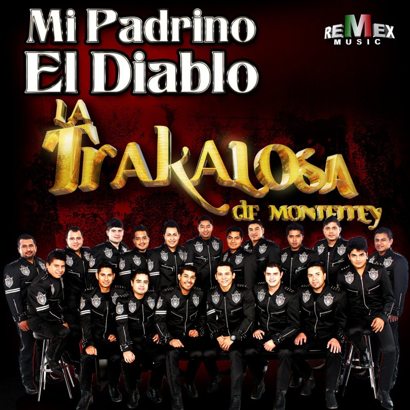 La Trakalosa De Monterrey Mi Padrino El Diablo Explicit Letra Musixmatch Y ahora resulta que ayer lo conoc y no adivinan de l me enamor oi su voz. diablo explicit letra musixmatch