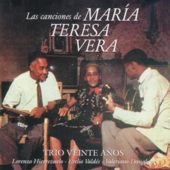 Letras Del Album Las Canciones De Maria Teresa Vera De Trio Veinte Anos Musixmatch El Catalogo De Letras Mas Grande Del Mundo ¿que te importa que te ame si tu no me quieres ya? musixmatch