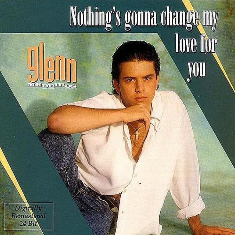 Glenn Medeiros Nothing S Gonna Change My Love For You Lyrics
