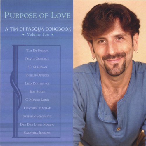 Purpose of Love: A Tim Di Pasqua Songbook, Vol. 2