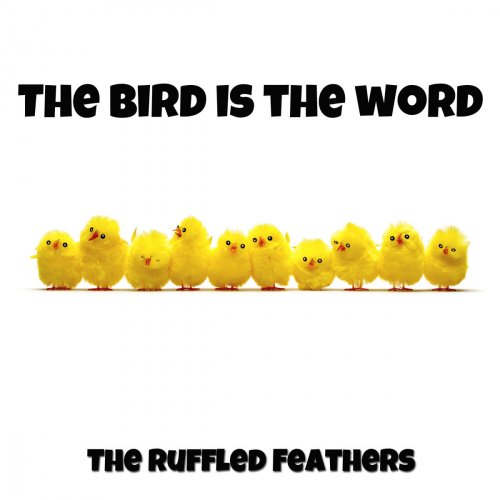 The Ruffled Feathers The Bird Is the Word lyrics Musixmatch