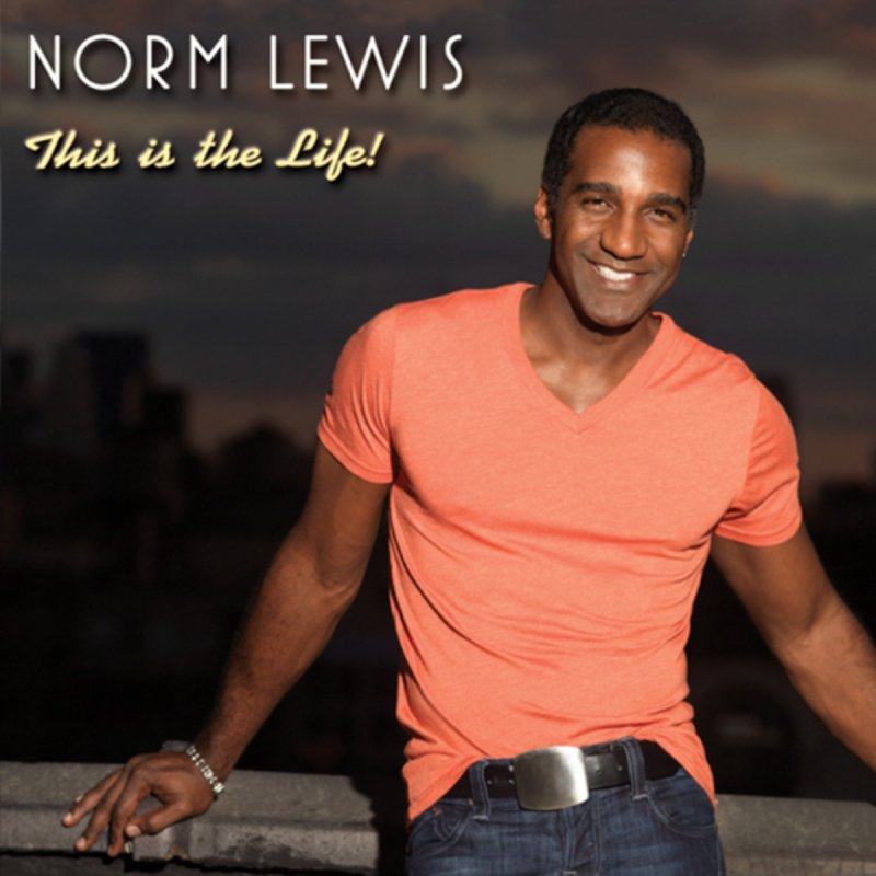 Norm Lewis - Letra de This Is the Life Musixmatch.