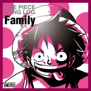 One Piece Song Log Family By Various Artists Album Lyrics Musixmatch